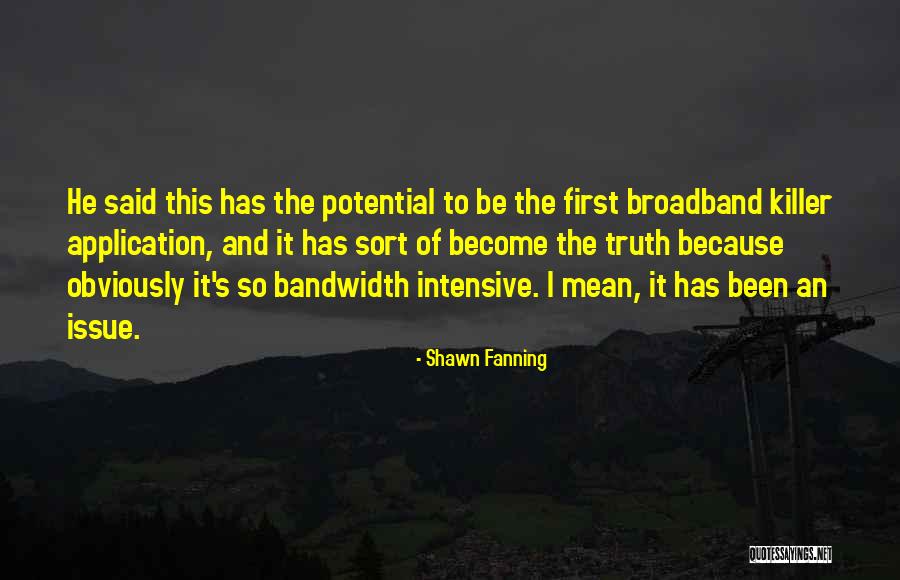 Broadband Only Quotes By Shawn Fanning