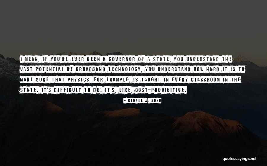 Broadband Quotes By George W. Bush