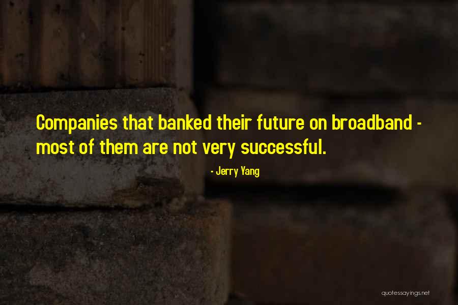 Broadband Quotes By Jerry Yang