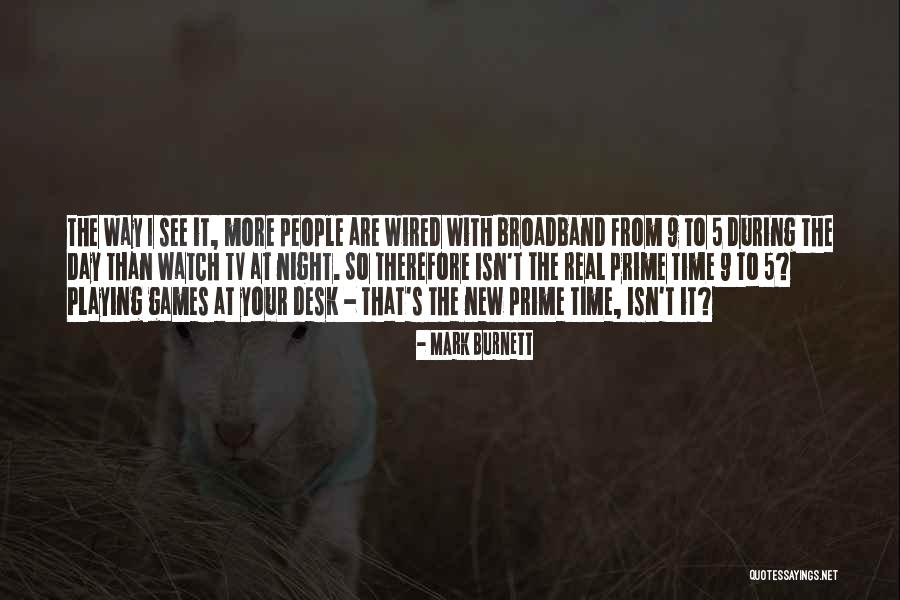Broadband Quotes By Mark Burnett