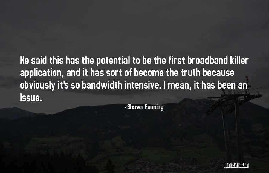 Broadband Quotes By Shawn Fanning