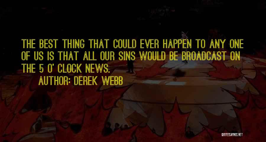 Broadcast News Quotes By Derek Webb