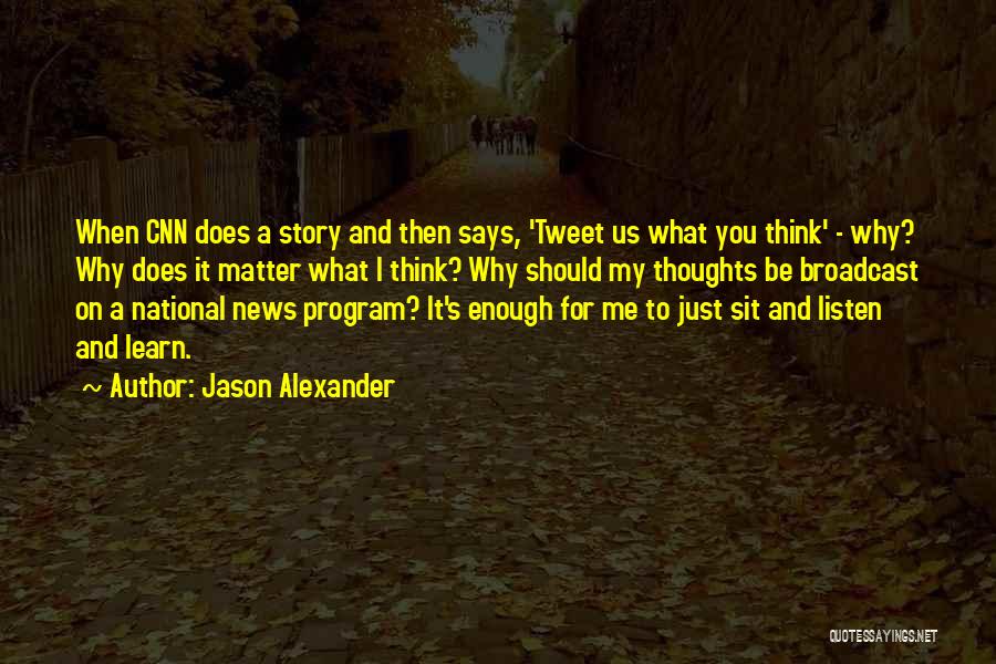 Broadcast News Quotes By Jason Alexander