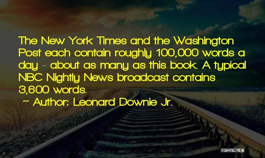 Broadcast News Quotes By Leonard Downie Jr.