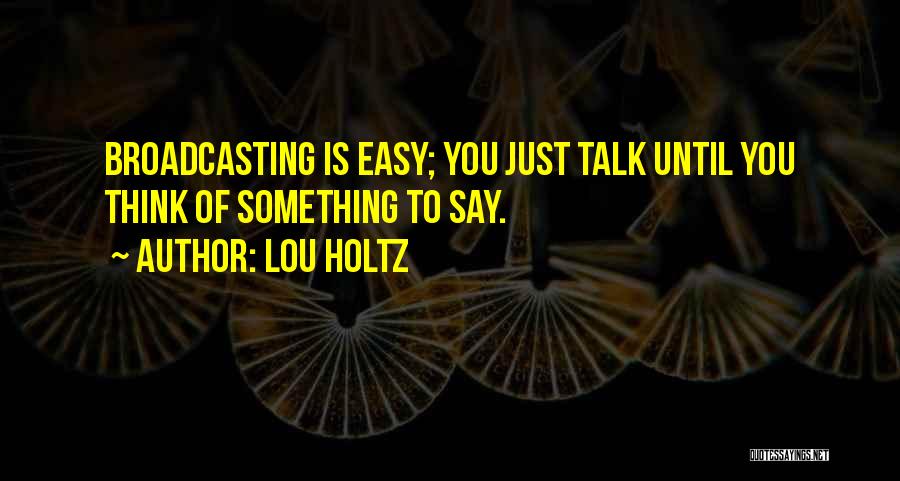 Broadcasting Quotes By Lou Holtz