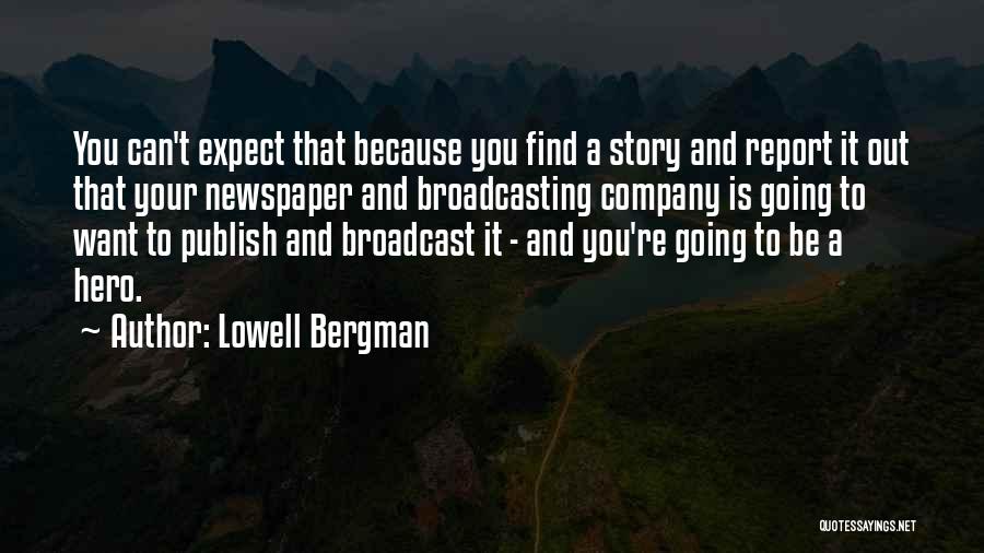 Broadcasting Quotes By Lowell Bergman