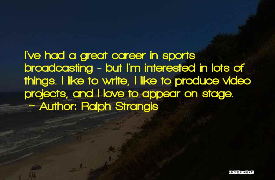 Broadcasting Quotes By Ralph Strangis