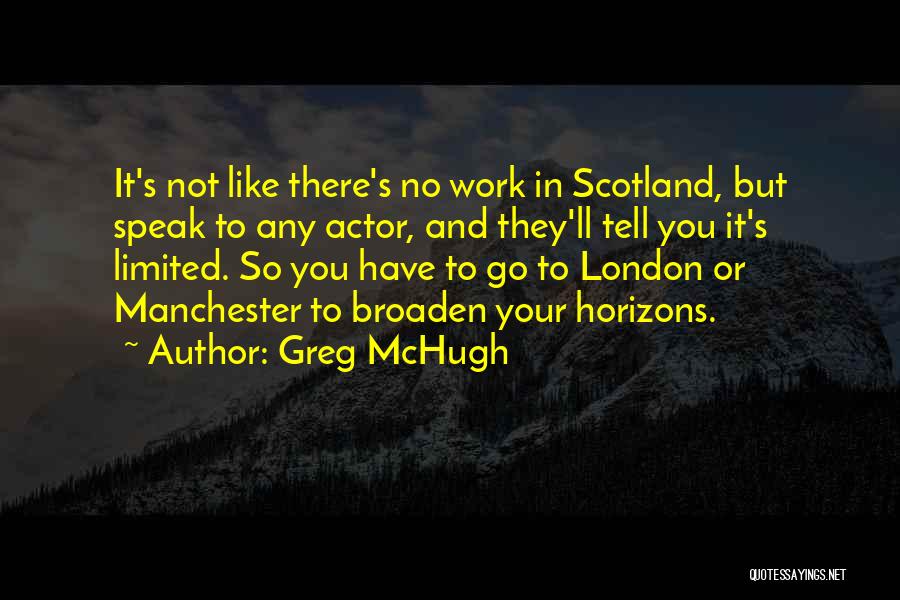 Broaden Horizons Quotes By Greg McHugh