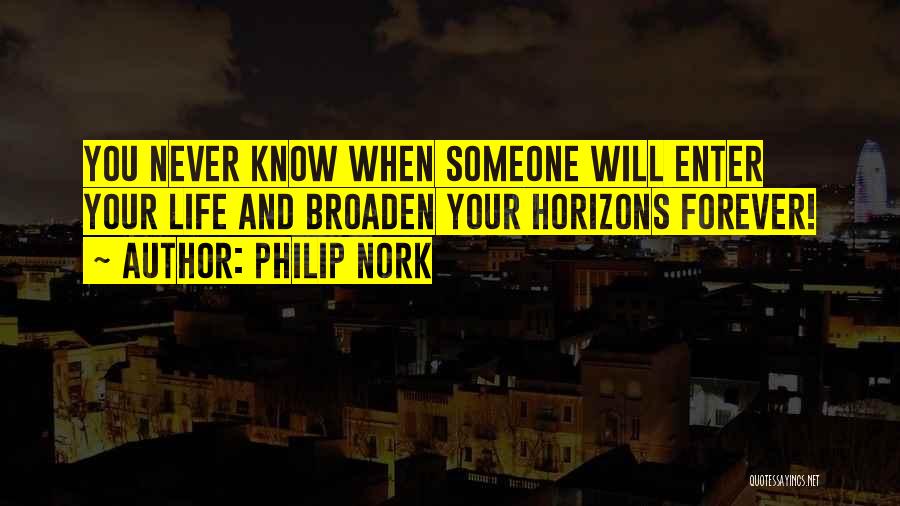 Broaden Horizons Quotes By Philip Nork