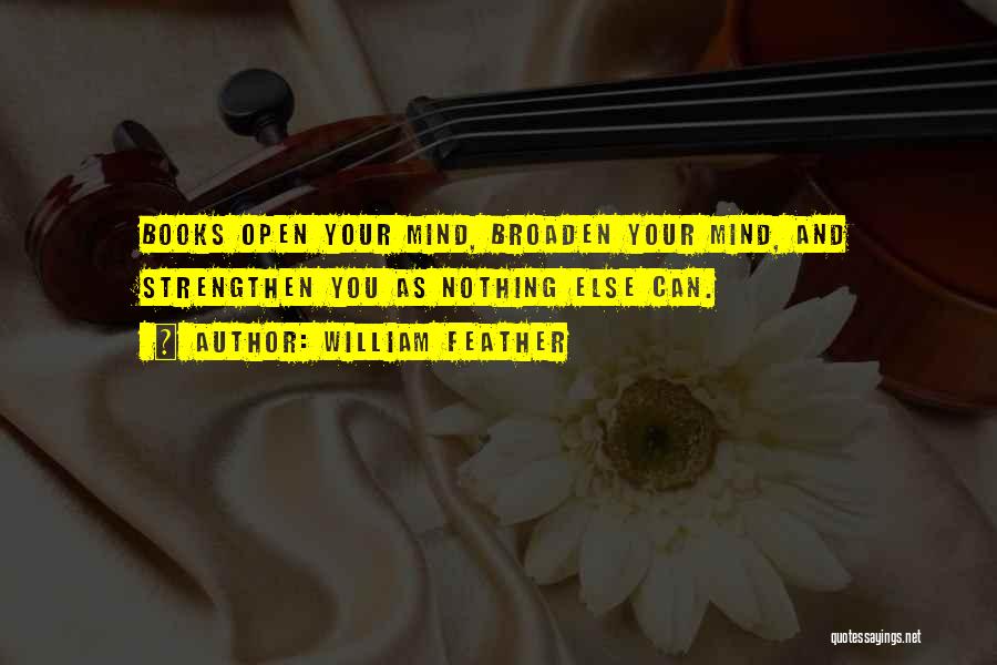 Broaden Mind Quotes By William Feather