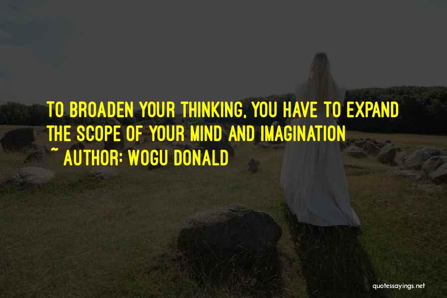 Broaden Mind Quotes By Wogu Donald