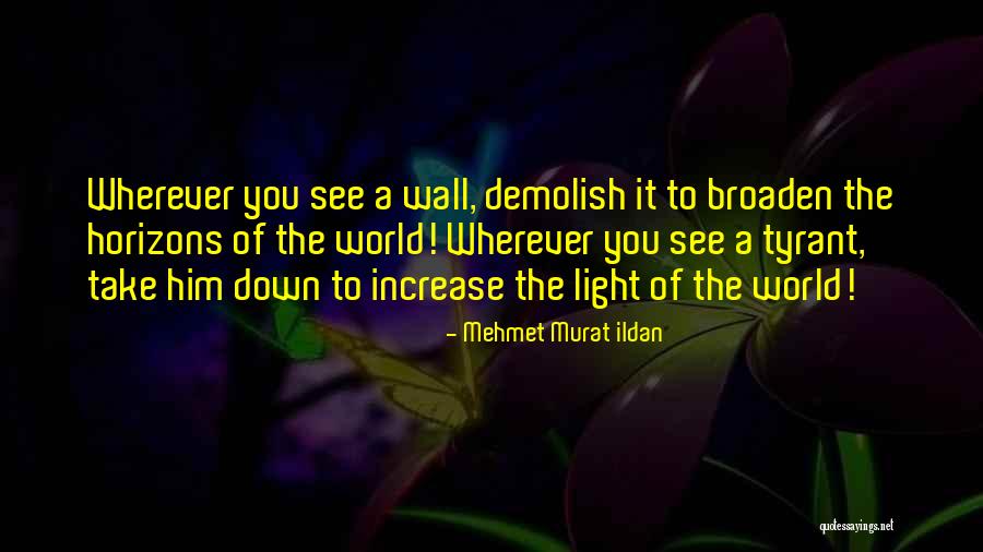 Broaden Your Horizons Quotes By Mehmet Murat Ildan Broaden Your Horizons Quotes By Mehmet Murat Ildan