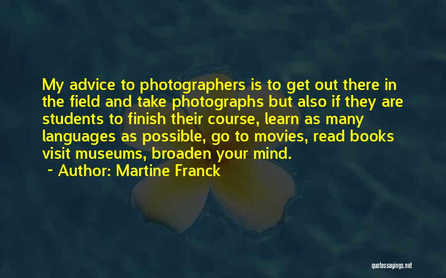 Broaden Your Mind Quotes By Martine Franck
