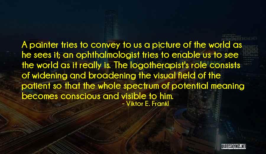 Broadening Quotes By Viktor E. Frankl Broadening Quotes By Viktor E. Frankl