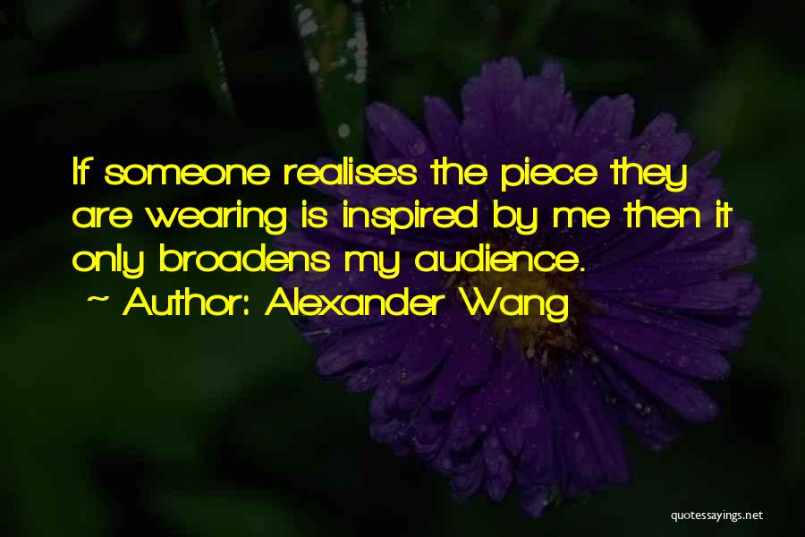 Broadens Ones Quotes By Alexander Wang