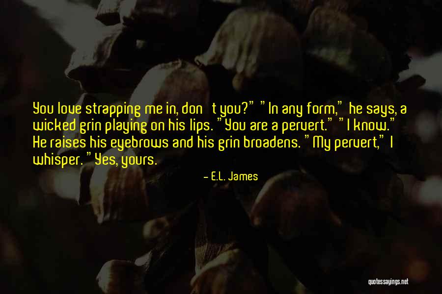 Broadens Ones Quotes By E.L. James Broadens Ones Quotes By E.L. James