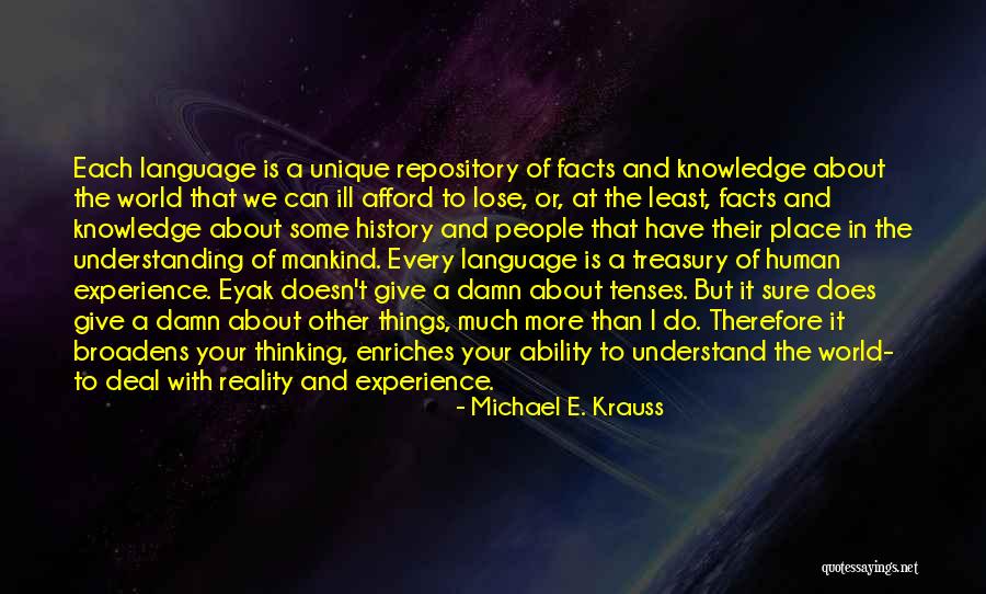 Broadens Ones Quotes By Michael E. Krauss Broadens Ones Quotes By Michael E. Krauss