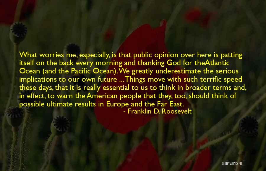 Broader Implications Quotes By Franklin D. Roosevelt Broader Implications Quotes By Franklin D. Roosevelt