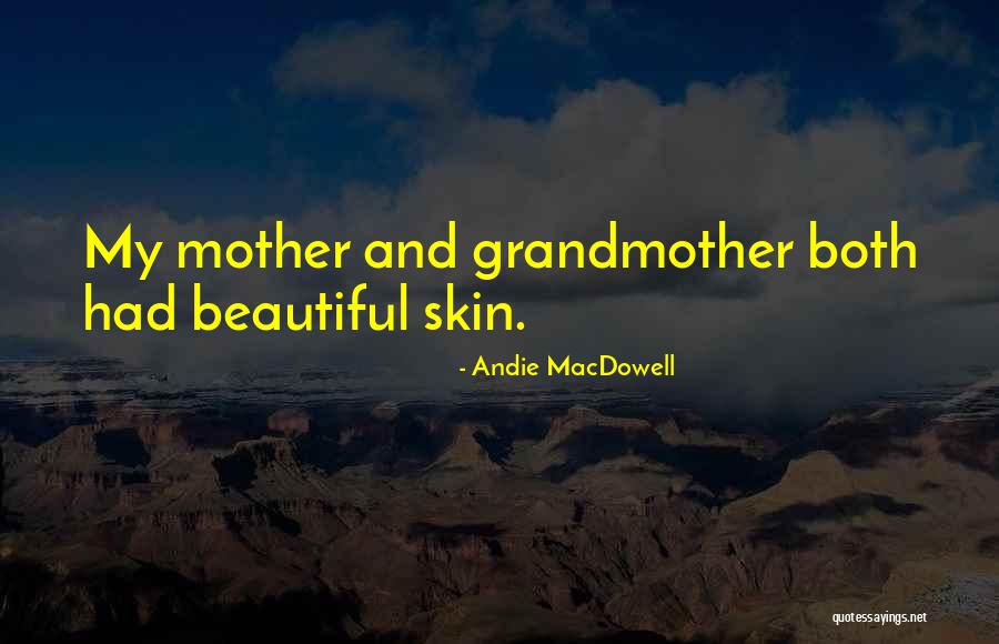 Broader Than Broadway Quotes By Andie MacDowell Broader Than Broadway Quotes By Andie MacDowell