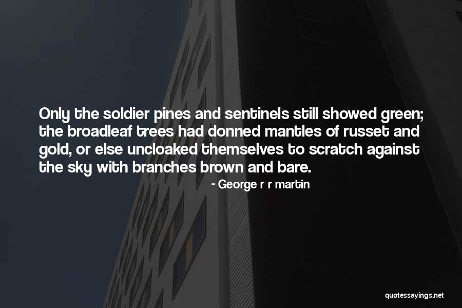 Broadleaf Quotes By George R R Martin Broadleaf Quotes By George R R Martin