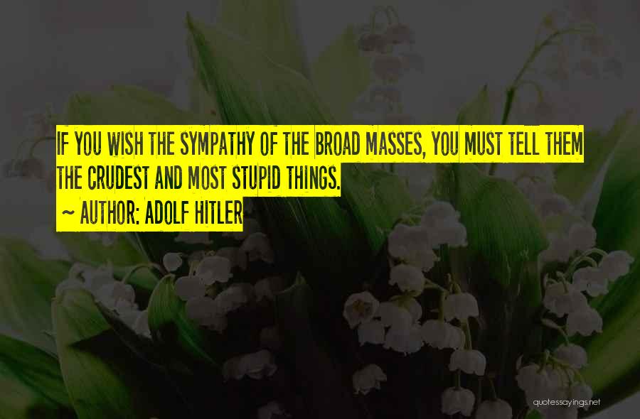 Broads Quotes By Adolf Hitler