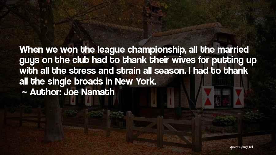 Broads Quotes By Joe Namath