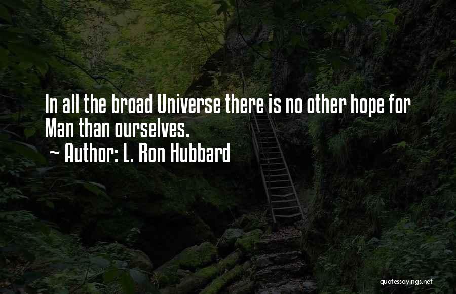 Broads Quotes By L. Ron Hubbard