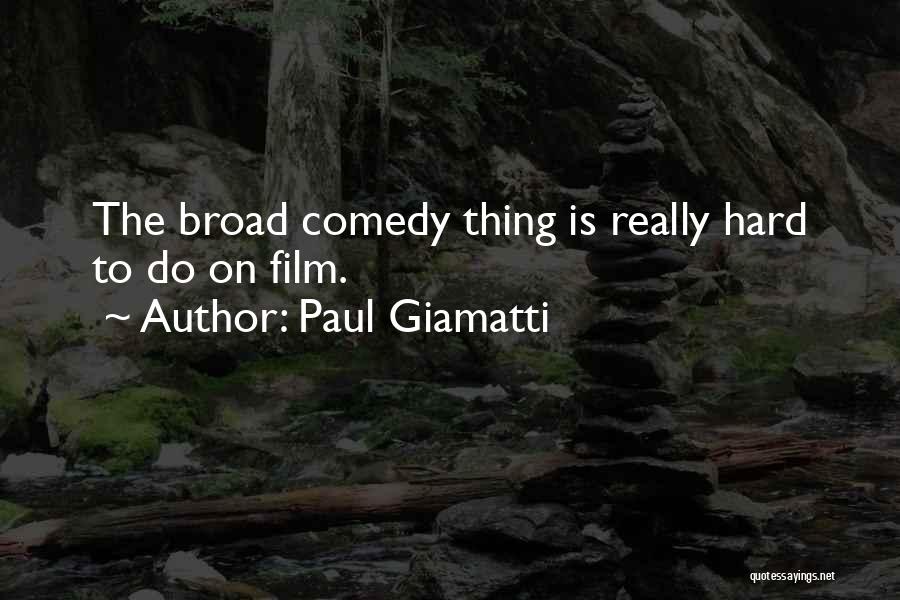 Broads Quotes By Paul Giamatti