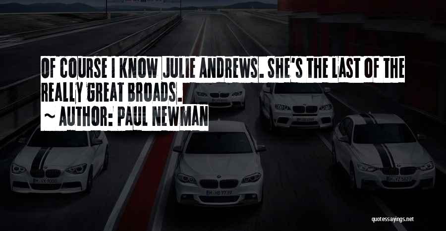 Broads Quotes By Paul Newman