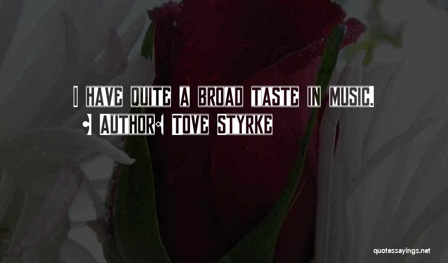 Broads Quotes By Tove Styrke