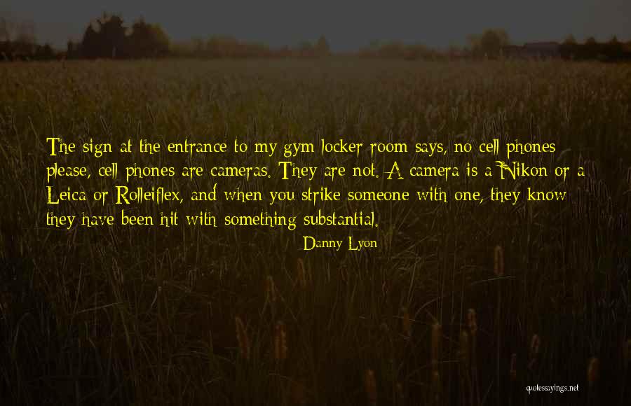 Broadswords Podcast Quotes By Danny Lyon Broadswords Podcast Quotes By Danny Lyon