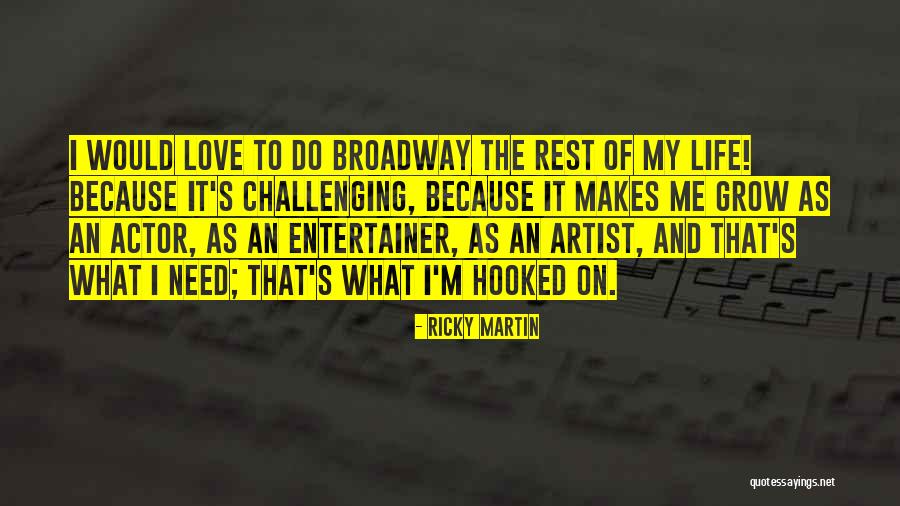 Broadway And Life Quotes By Ricky Martin Broadway And Life Quotes By Ricky Martin