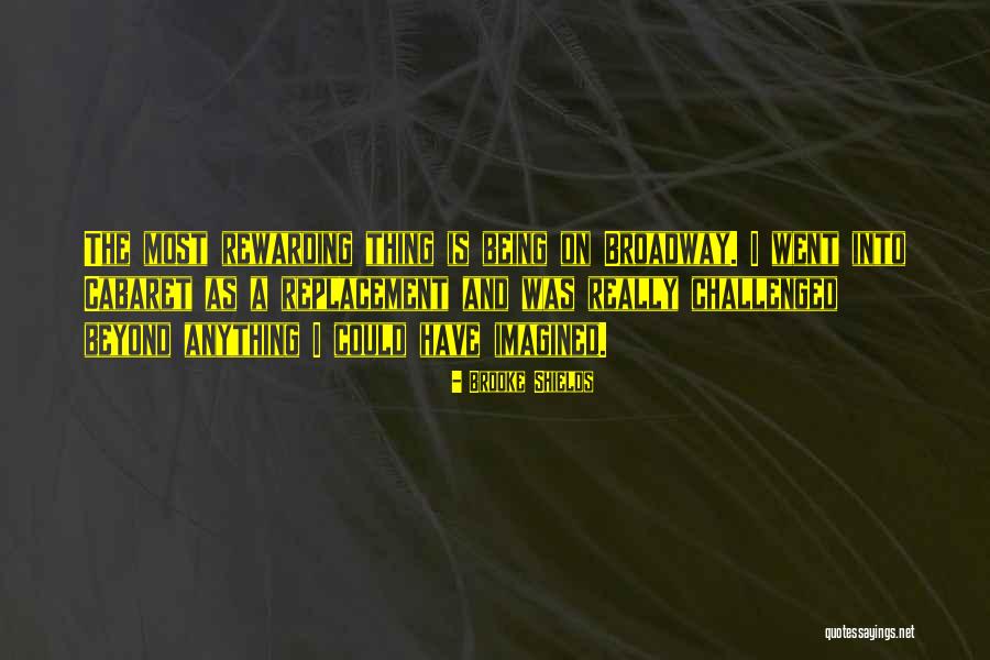 Broadway Cabaret Quotes By Brooke Shields Broadway Cabaret Quotes By Brooke Shields
