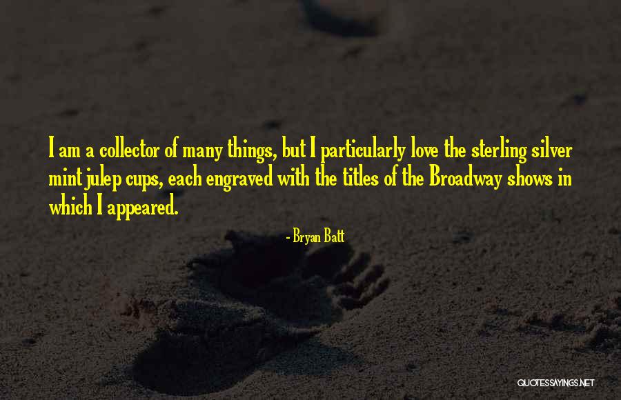 Broadway Love Quotes By Bryan Batt Broadway Love Quotes By Bryan Batt