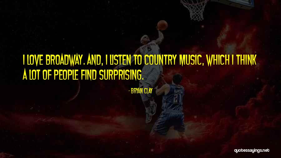 Broadway Love Quotes By Bryan Clay Broadway Love Quotes By Bryan Clay
