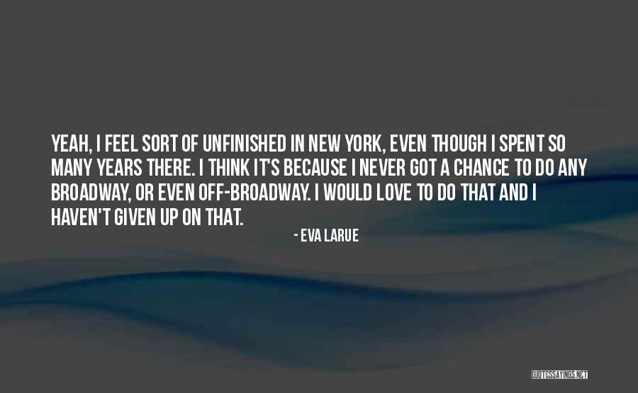 Broadway Love Quotes By Eva LaRue Broadway Love Quotes By Eva LaRue