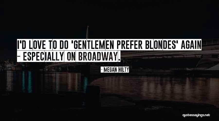Broadway Love Quotes By Megan Hilty Broadway Love Quotes By Megan Hilty