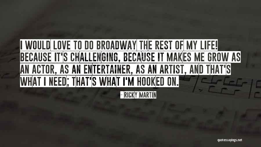 Broadway Love Quotes By Ricky Martin Broadway Love Quotes By Ricky Martin