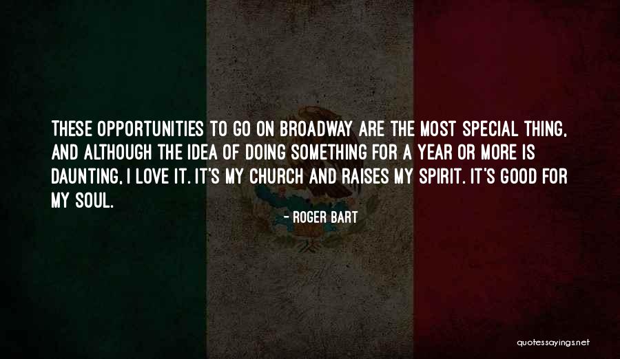 Broadway Love Quotes By Roger Bart Broadway Love Quotes By Roger Bart