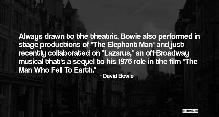 Broadway Musical Quotes By David Bowie Broadway Musical Quotes By David Bowie