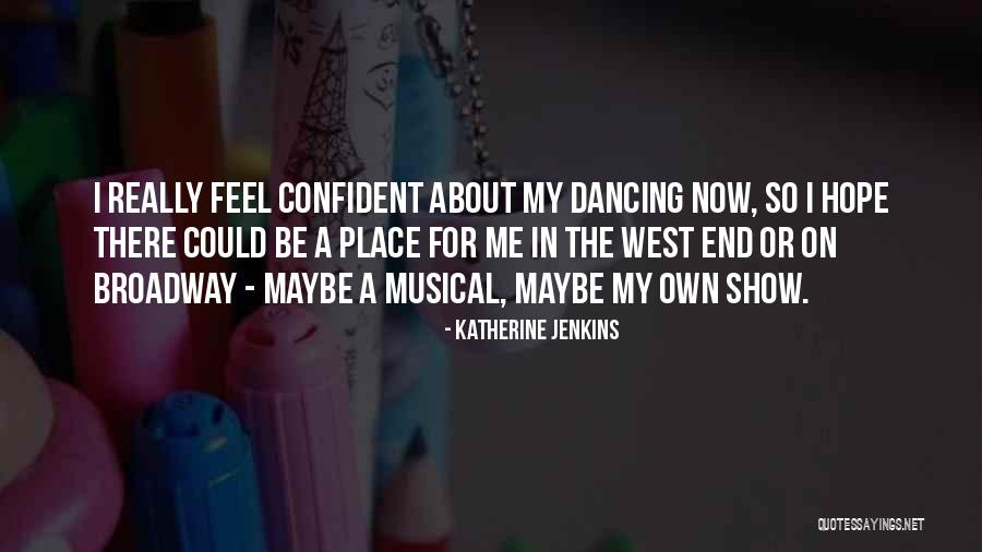 Broadway Musical Quotes By Katherine Jenkins Broadway Musical Quotes By Katherine Jenkins