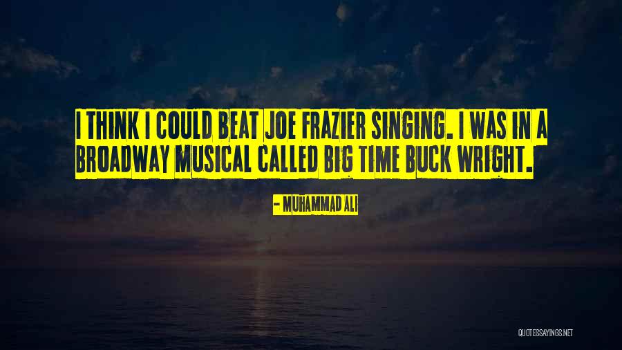 Broadway Musical Quotes By Muhammad Ali Broadway Musical Quotes By Muhammad Ali
