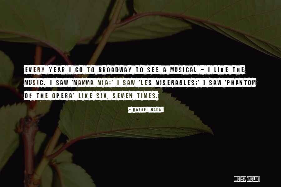 Broadway Musical Quotes By Rafael Nadal Broadway Musical Quotes By Rafael Nadal