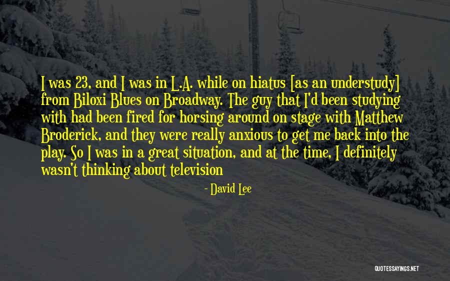 Broadway Play Quotes By David Lee Broadway Play Quotes By David Lee