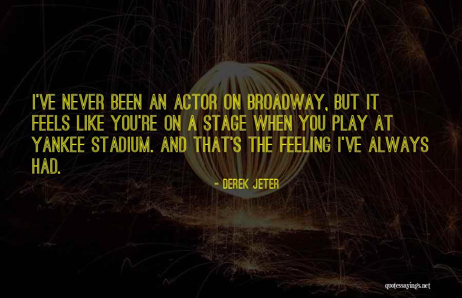 Broadway Play Quotes By Derek Jeter Broadway Play Quotes By Derek Jeter