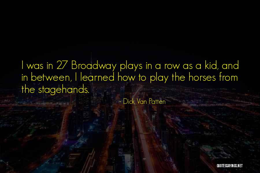 Broadway Play Quotes By Dick Van Patten Broadway Play Quotes By Dick Van Patten