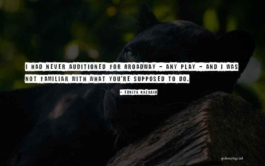 Broadway Play Quotes By Ednita Nazario Broadway Play Quotes By Ednita Nazario