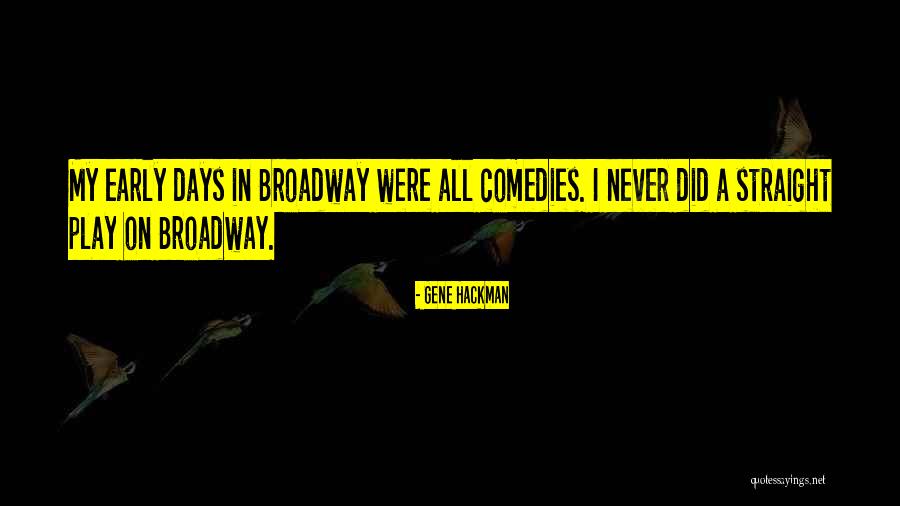 Broadway Play Quotes By Gene Hackman Broadway Play Quotes By Gene Hackman