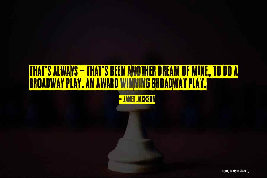 Broadway Play Quotes By Janet Jackson Broadway Play Quotes By Janet Jackson