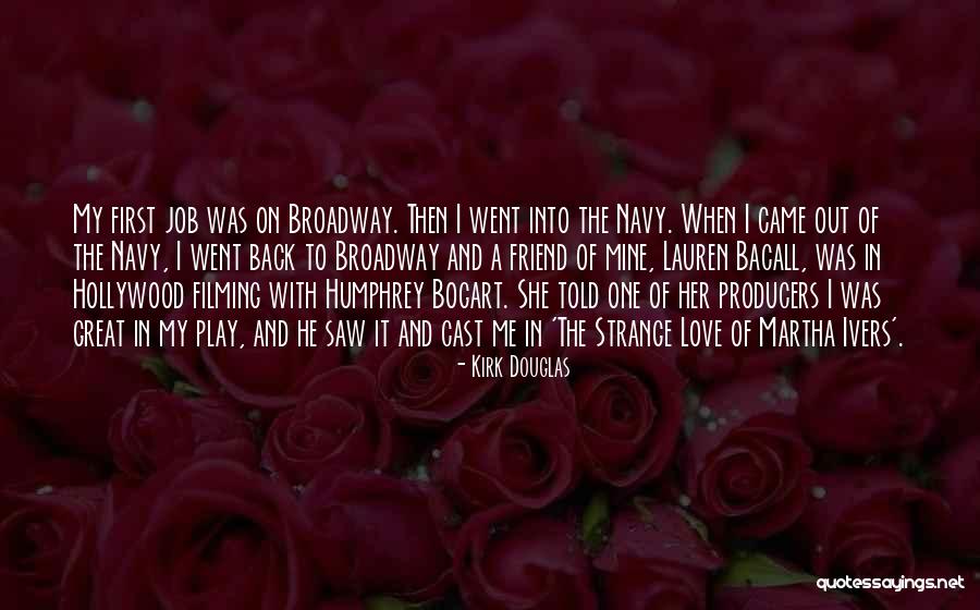 Broadway Play Quotes By Kirk Douglas Broadway Play Quotes By Kirk Douglas